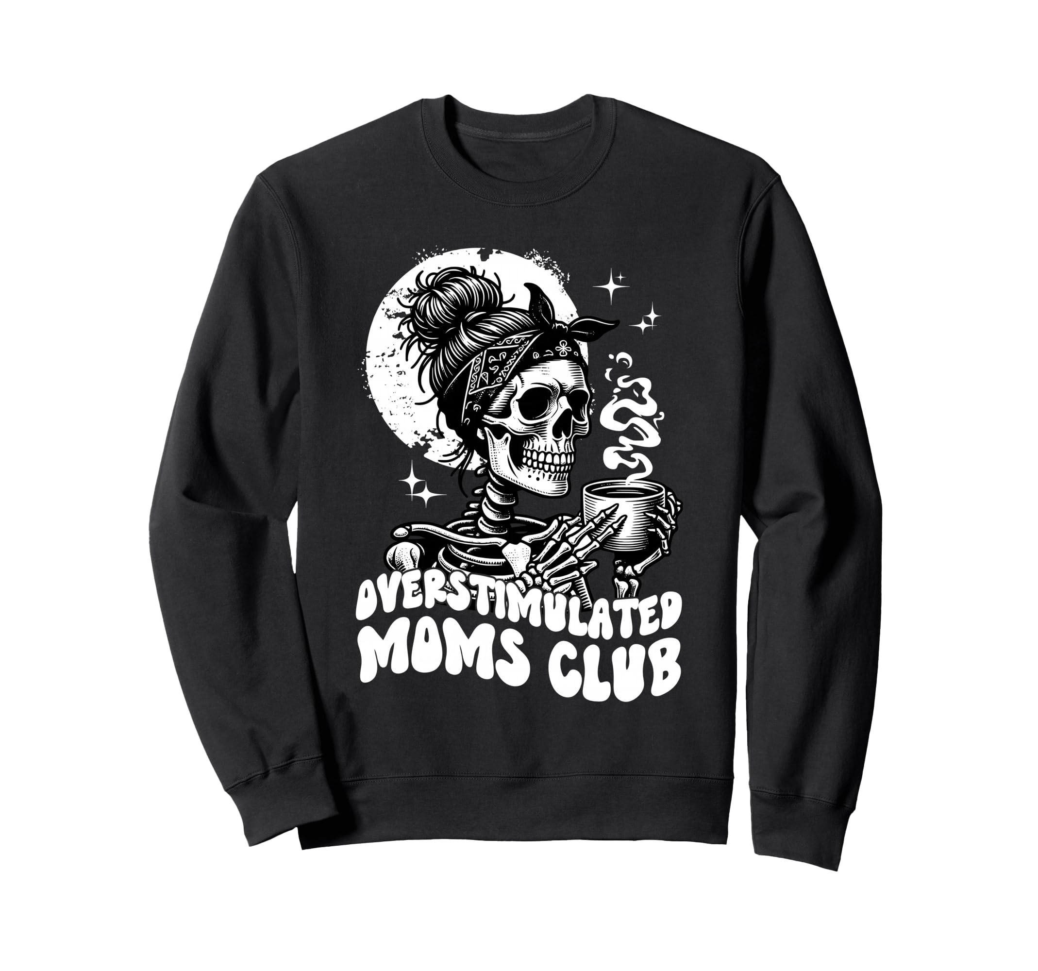 Overstimulated Moms Club Skeleton Sweatshirt - Unique Graphic for Adults - T-Shirt, Sweatshirt, Hoodie