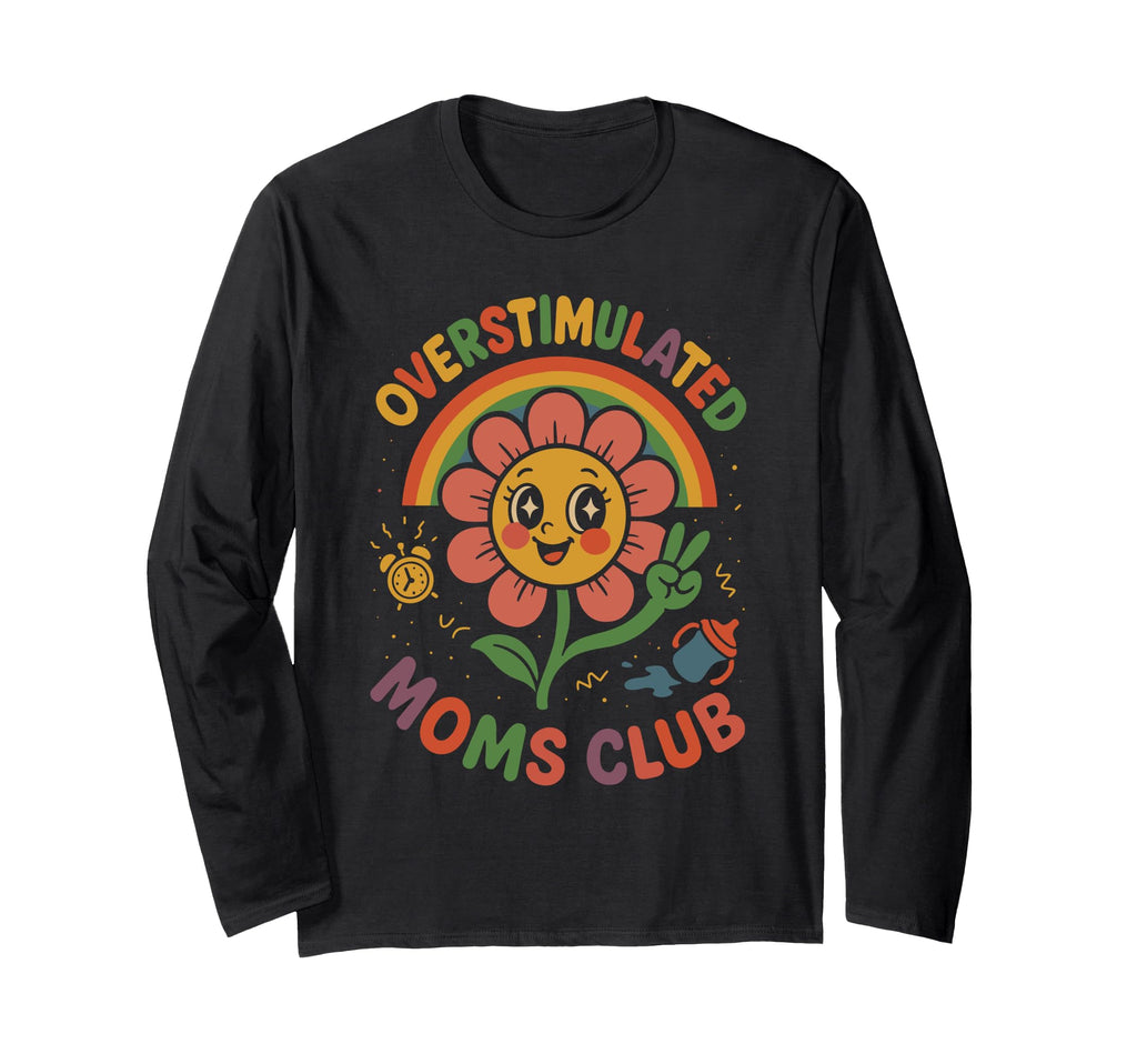 Moms Club Groovy Overstimulated Sweatshirt - Custom Art Print Men Women - T-Shirt, Sweatshirt, Hoodie