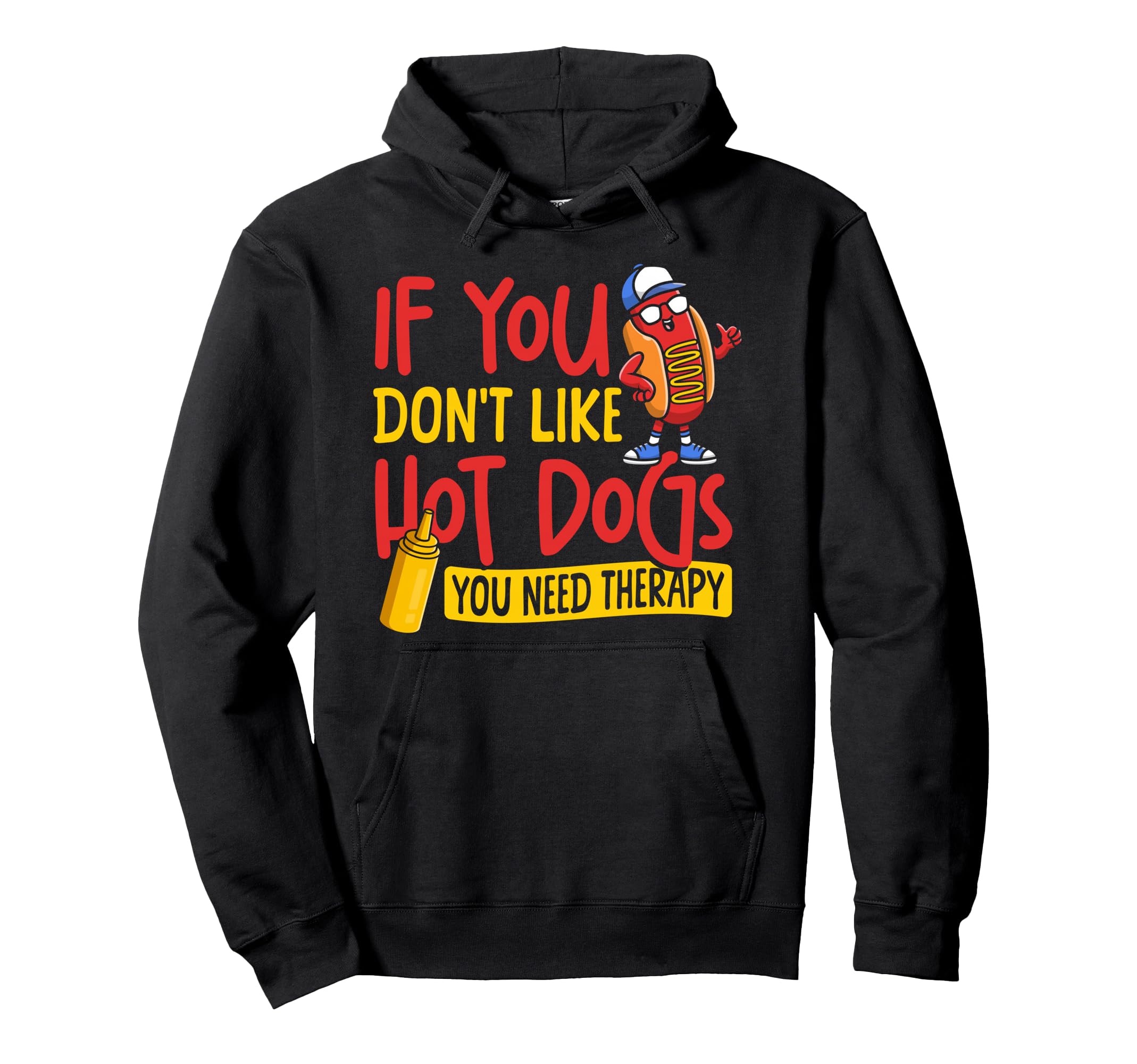 Hot Dog If You Dont Like Hot Dogs Hoodie - Casual Everyday Wear Men Women - T-Shirt, Sweatshirt, Hoodie