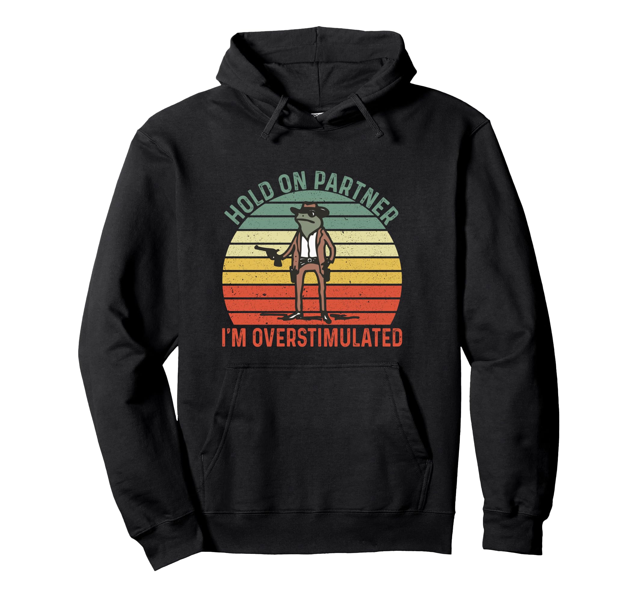 Im Overstimulated Hold Partner Im Hoodie - Novelty Apparel Men Women - T-Shirt, Sweatshirt, Hoodie