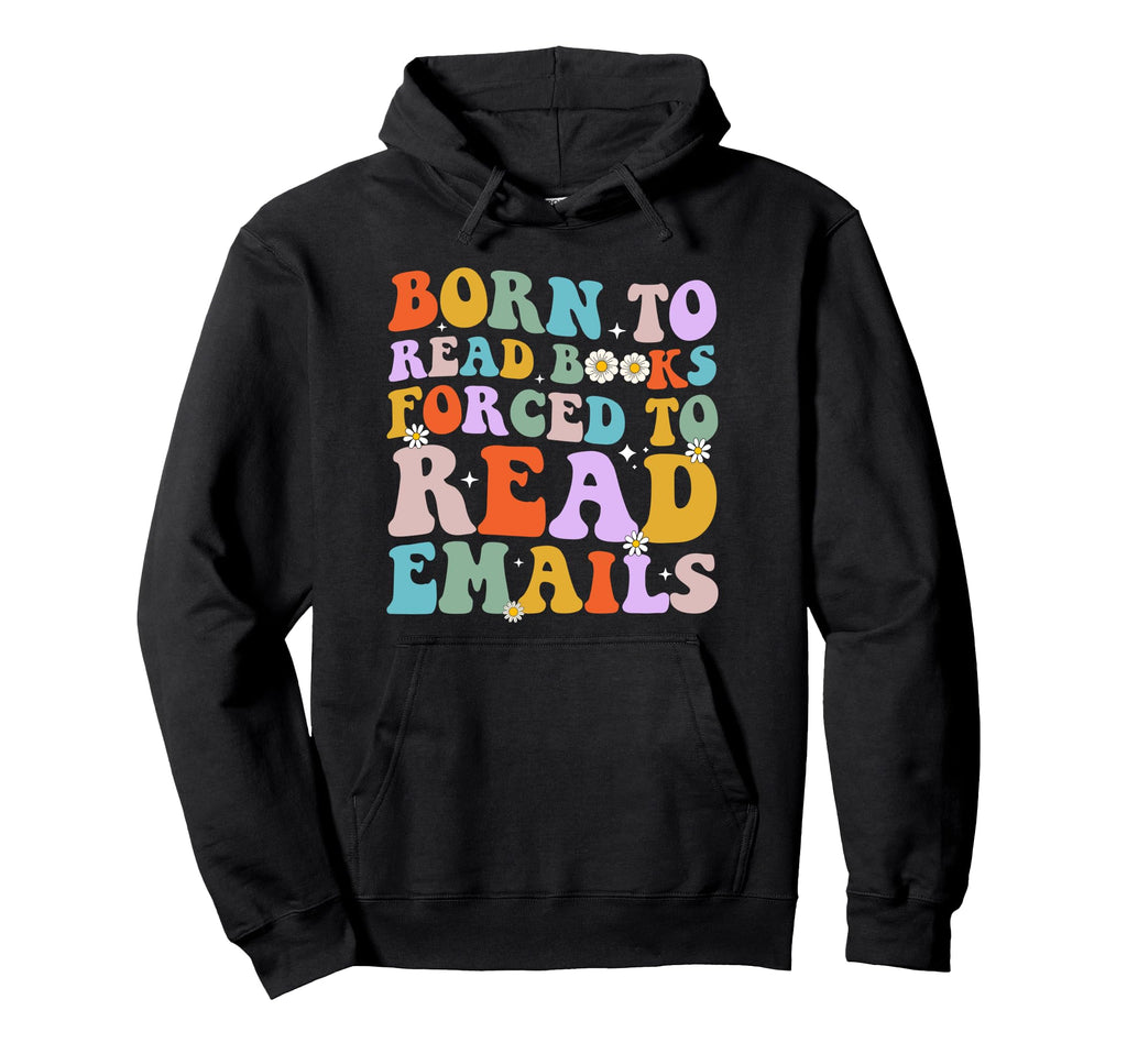 Born To Read Books Forced To Read Hoodie - Fun Novelty Design Unisex - T-Shirt, Sweatshirt, Hoodie