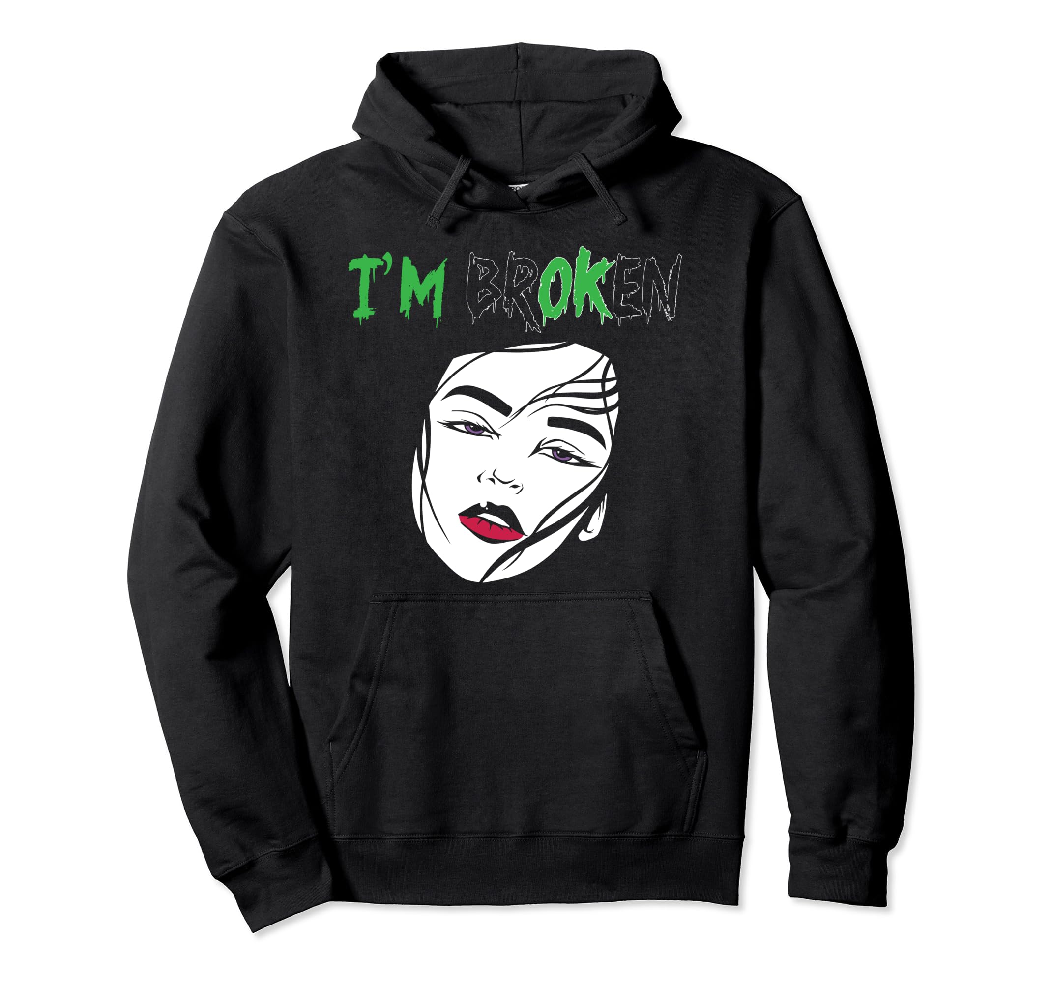 Im Broken Mental Mental Awareness Mental Hoodie - Trendy Graphic Unisex - T-Shirt, Sweatshirt, Hoodie