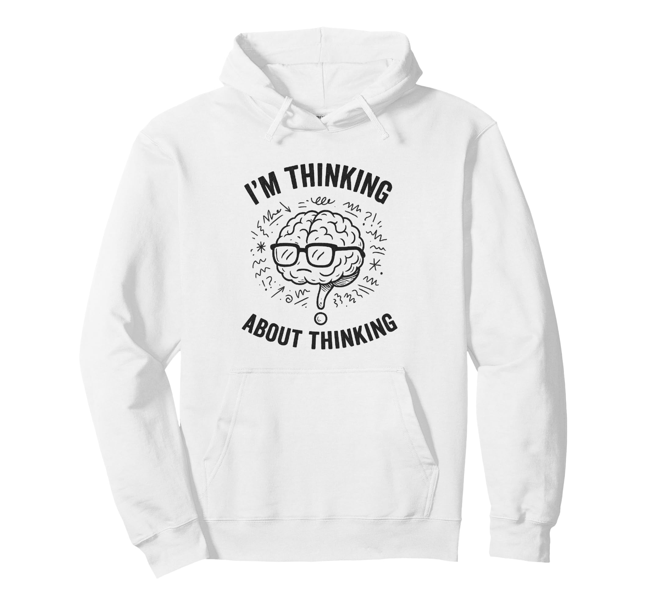 Im Thinking About Thinking Hoodie - Aesthetic Graphic for Adults - T-Shirt, Sweatshirt, Hoodie