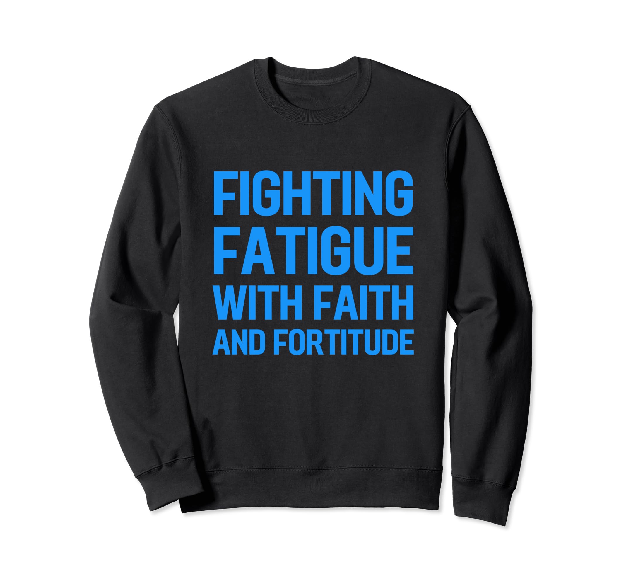 Inspirational Chronic Fatigue Sweatshirt - Aesthetic Graphic for Adults - T-Shirt, Sweatshirt, Hoodie