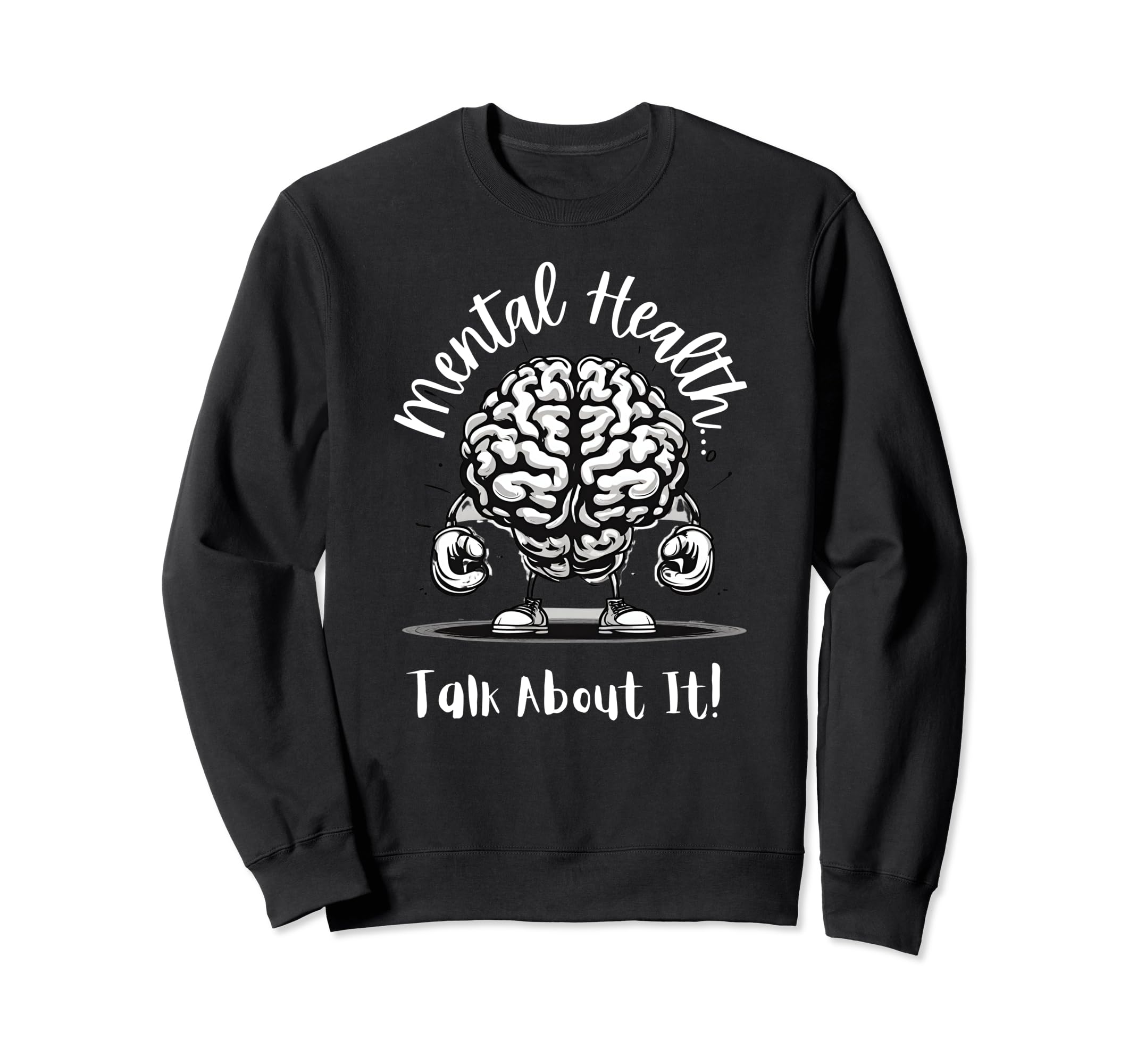 Mental Health Talk About It Sweatshirt - Fun Novelty Design Unisex - T-Shirt, Sweatshirt, Hoodie