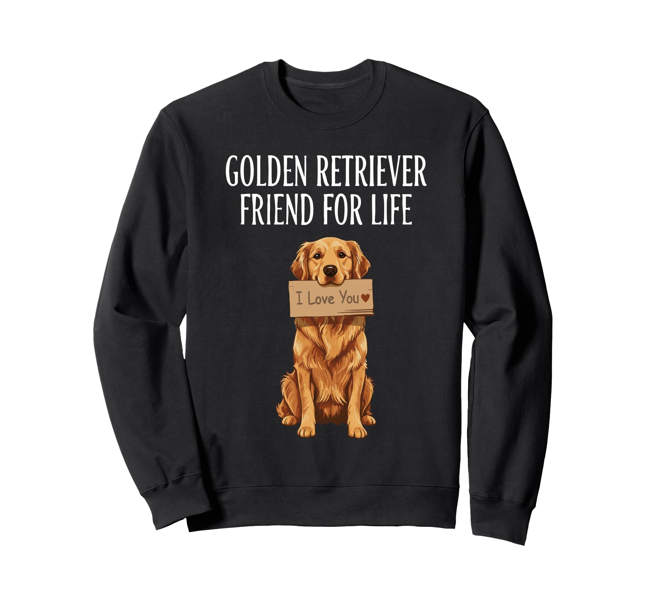 Golden Retriever Friend Life Dog Sweatshirt - Novelty Apparel for Adults - T-Shirt, Sweatshirt, Hoodie