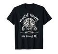 Mental Health Talk About It T-Shirt - Casual Everyday Wear Men Women - T-Shirt, Sweatshirt, Hoodie