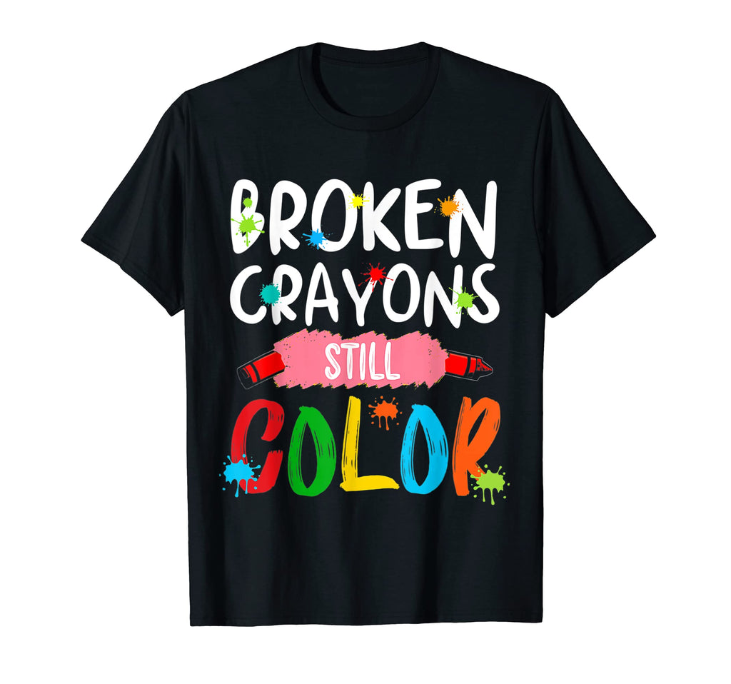 Broken Crayons Still Color Mental Health T-Shirt - Graphic Print Men Women - T-Shirt, Sweatshirt, Hoodie