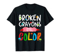 Broken Crayons Still Color Mental Health T-Shirt - Graphic Print Men Women - T-Shirt, Sweatshirt, Hoodie
