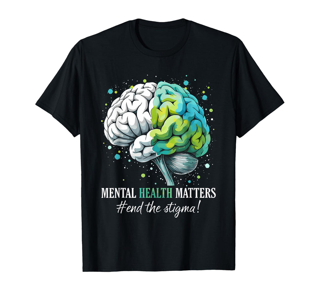 End Stigma Mental Health Matters T-Shirt - Novelty Apparel Men Women - T-Shirt, Sweatshirt, Hoodie
