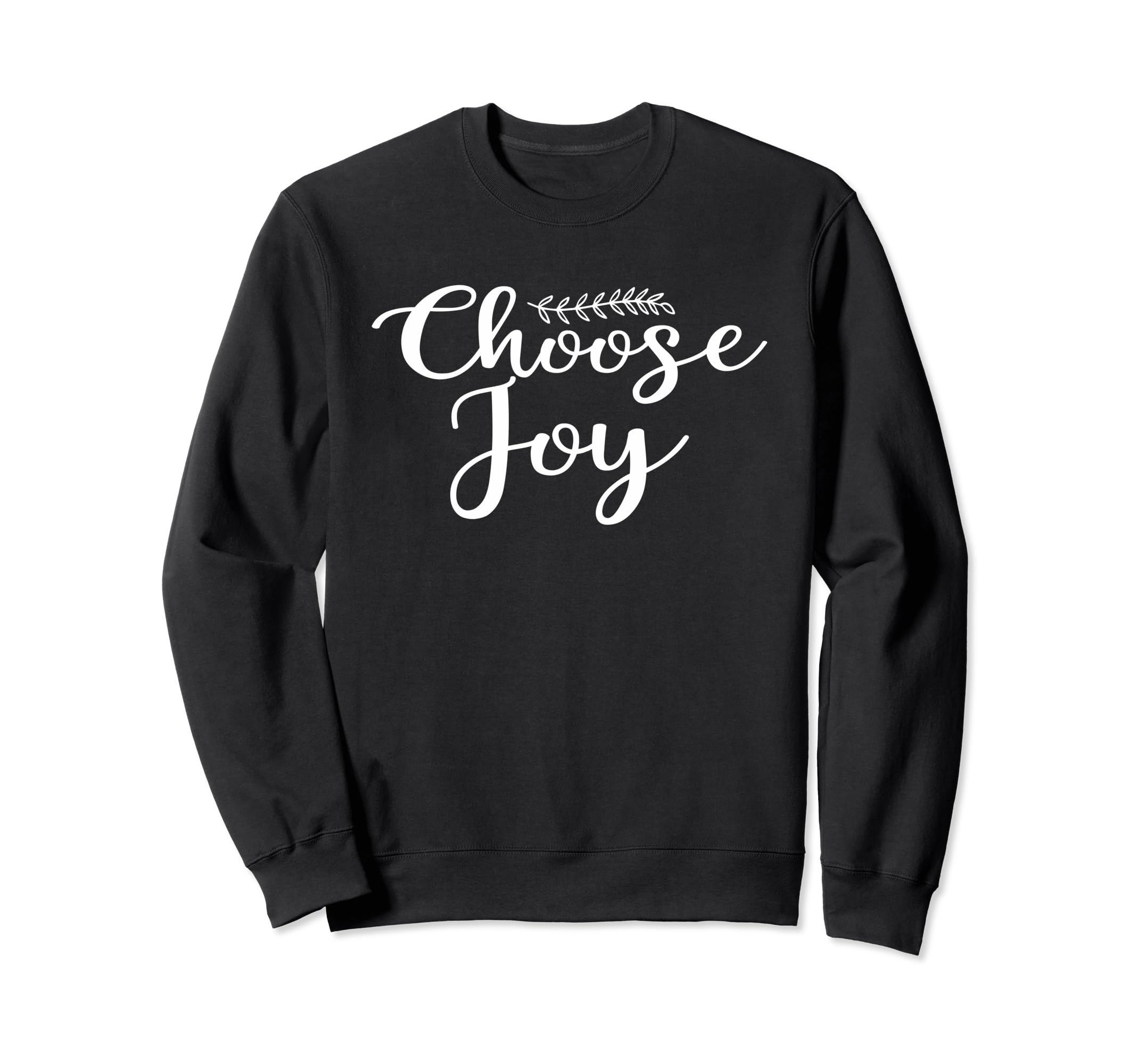 Choose Joy Happy Choose Joy Sweatshirt - Fun Novelty Design for Adults - T-Shirt, Sweatshirt, Hoodie