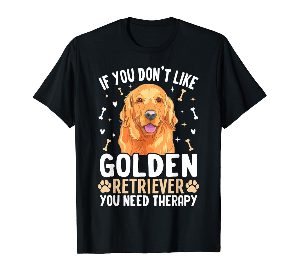 If You Dont Like Golden Retriever T-Shirt - Fun Novelty Design Men Women - T-Shirt, Sweatshirt, Hoodie