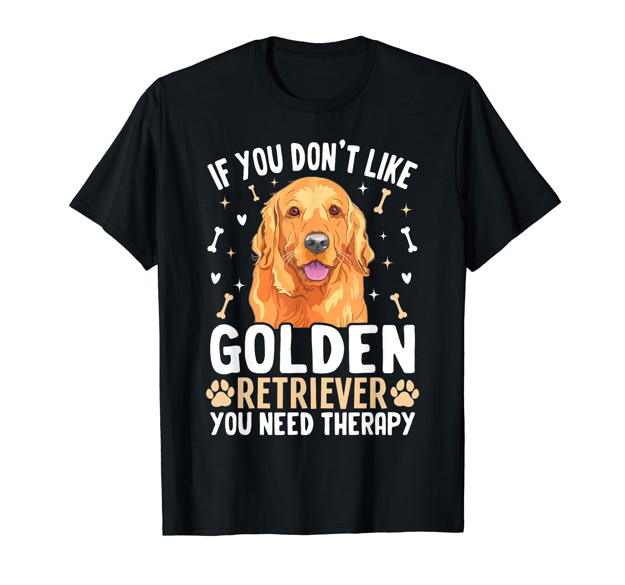 If You Dont Like Golden Retriever T-Shirt - Fun Novelty Design Men Women - T-Shirt, Sweatshirt, Hoodie