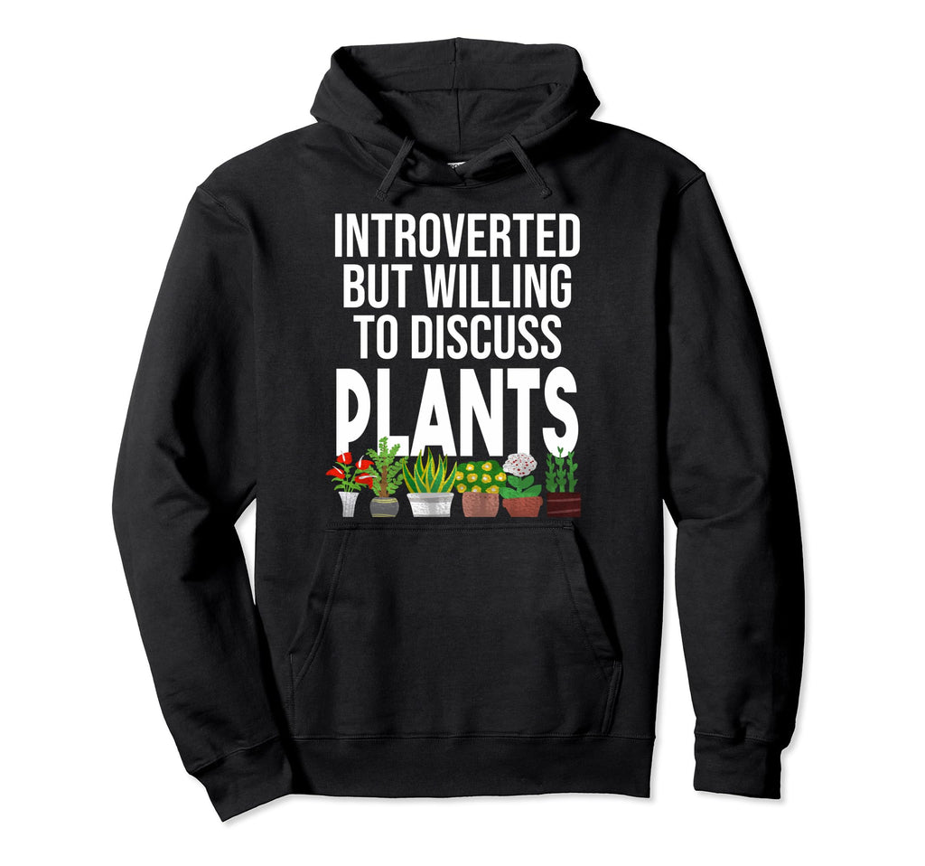 Funny Introverted Willing Discuss Plants Hoodie - Minimalist Print Unisex - T-Shirt, Sweatshirt, Hoodie
