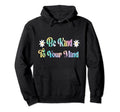 Be Kind To Your Mind Tie Dye Mental Health Hoodie - Graphic Print Unisex - T-Shirt, Sweatshirt, Hoodie