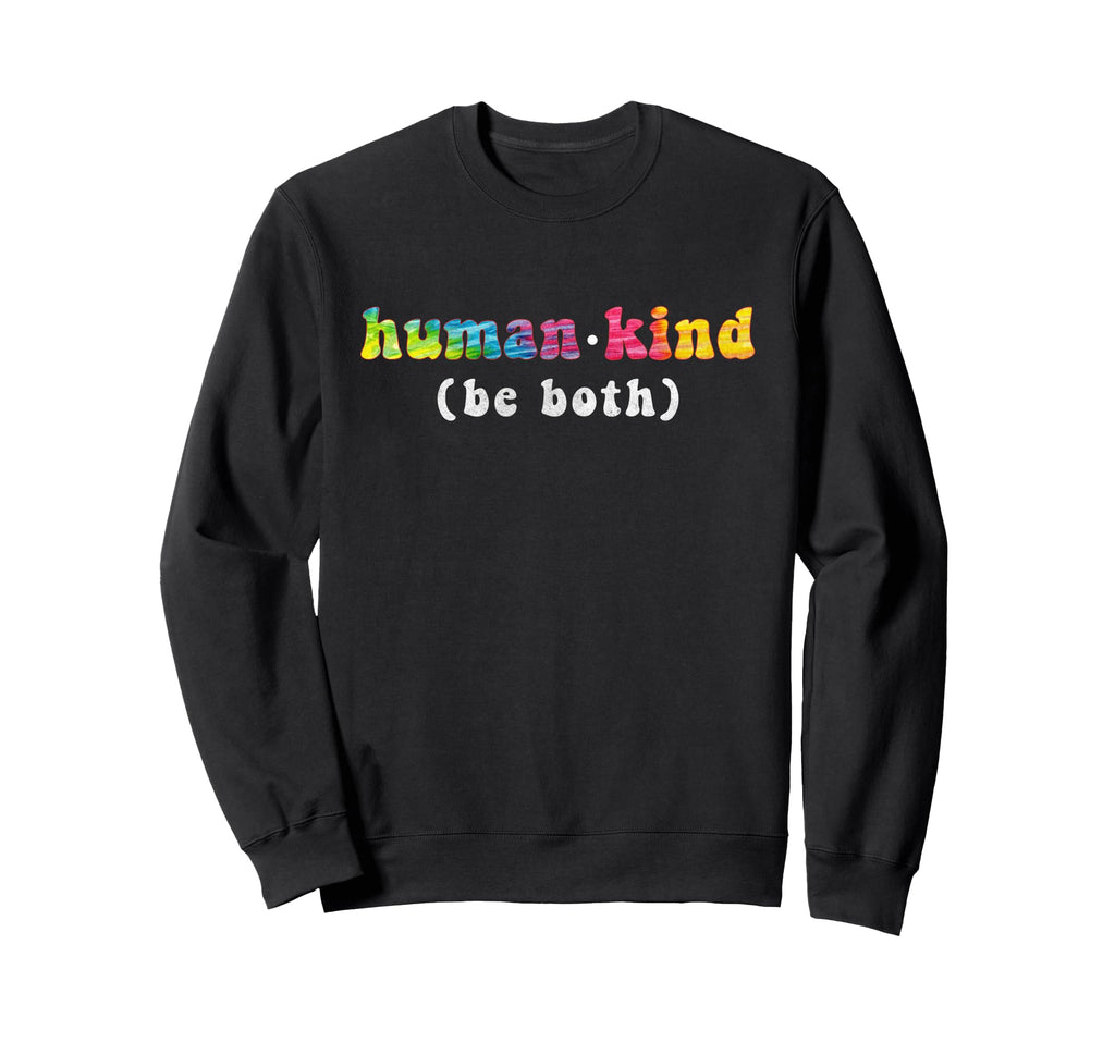 Human Kind Be Both Anti Bullying Sweatshirt - Custom Art Print for Adults - T-Shirt, Sweatshirt, Hoodie