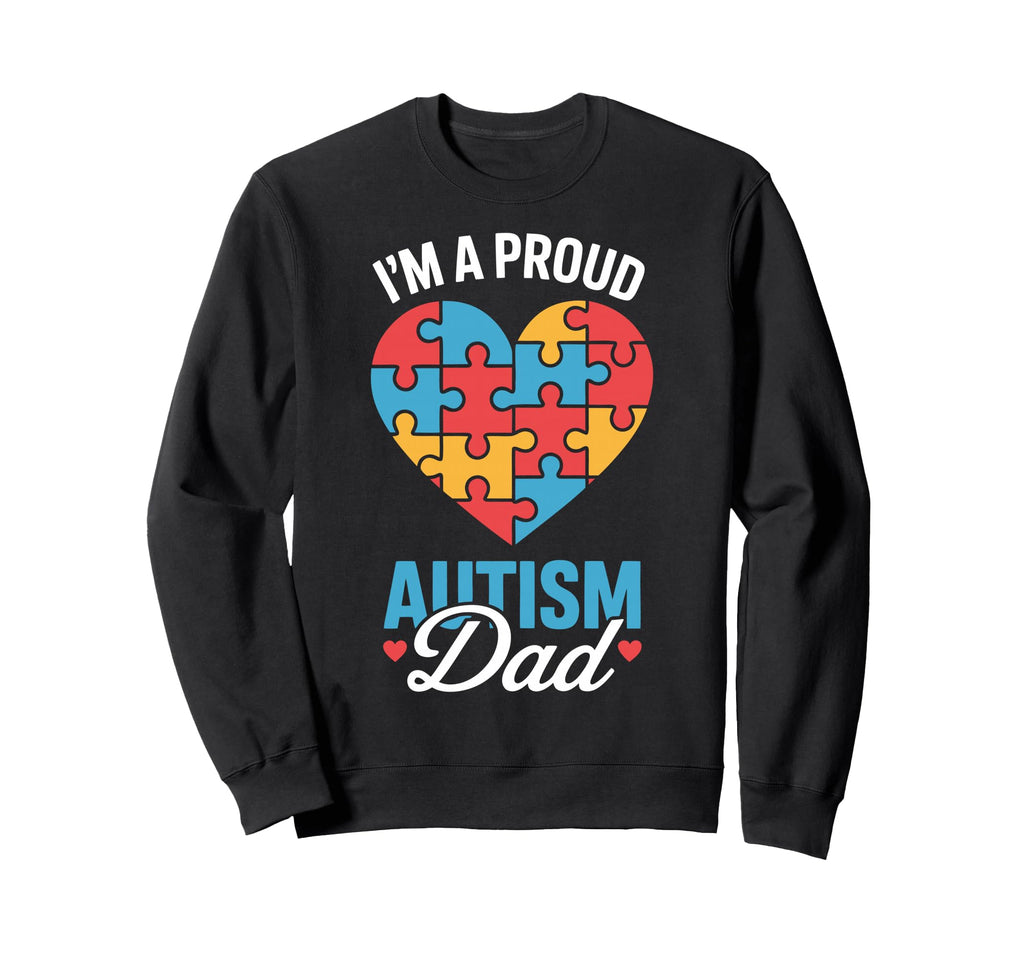 Proud Autism Dad Autistic Child Sweatshirt - Streetwear Style Unisex - T-Shirt, Sweatshirt, Hoodie