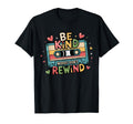 Be Kind Words Dont Rewind Music T-Shirt - Casual Everyday Wear Unisex - T-Shirt, Sweatshirt, Hoodie