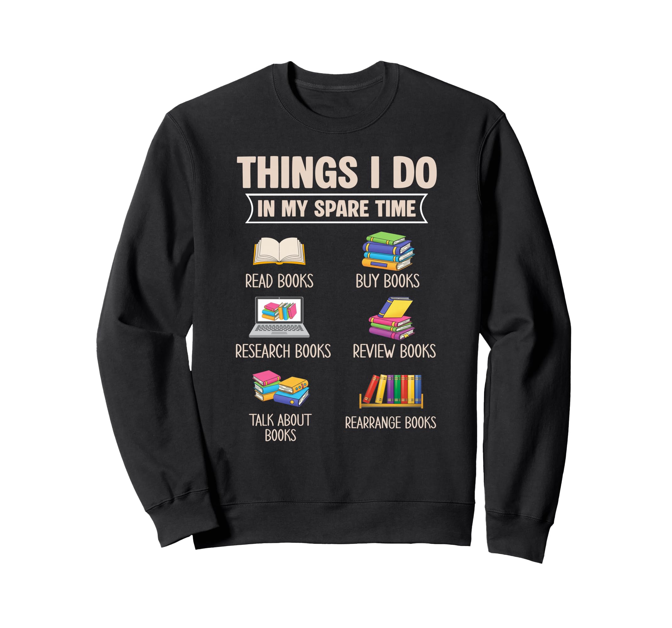 Things I Do My Spare Time Book Reader Sweatshirt - Streetwear Style Unisex - T-Shirt, Sweatshirt, Hoodie