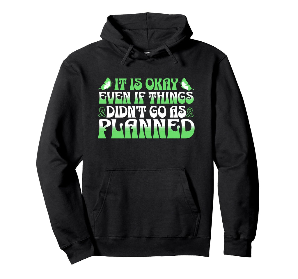 It Is Okay Even If Things Didnt Hoodie - Casual Everyday Wear for Adults - T-Shirt, Sweatshirt, Hoodie