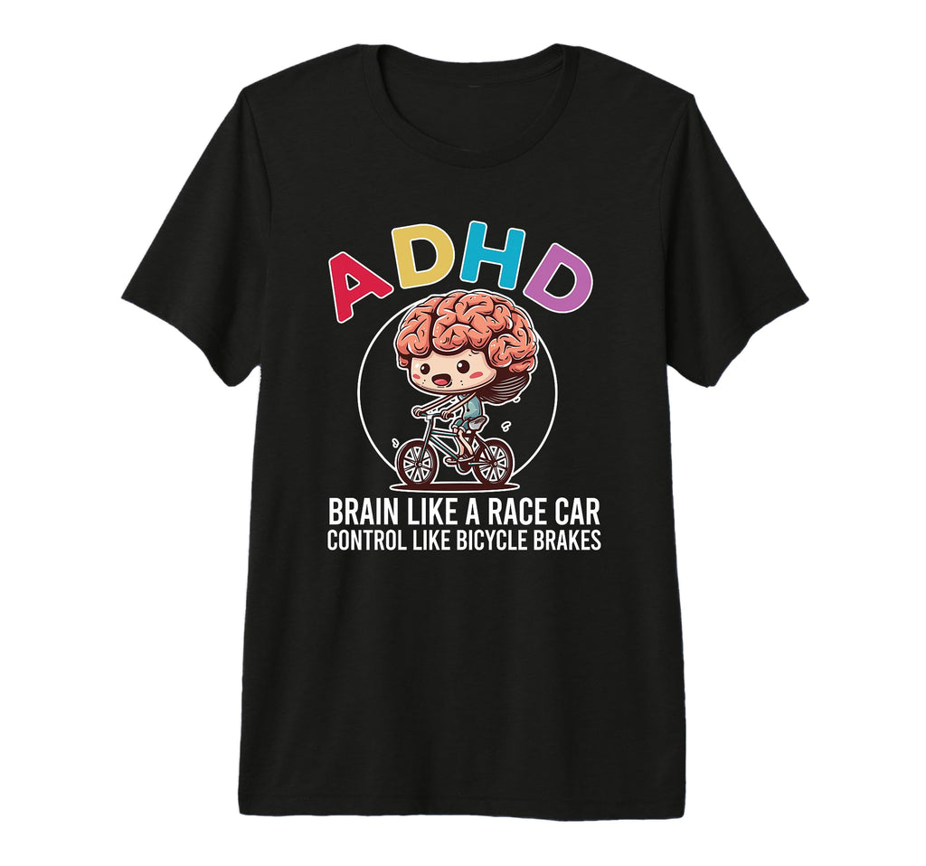 Adhd Brain Like Race Car Control Like T-Shirt - Streetwear Style Men Women - T-Shirt, Sweatshirt, Hoodie
