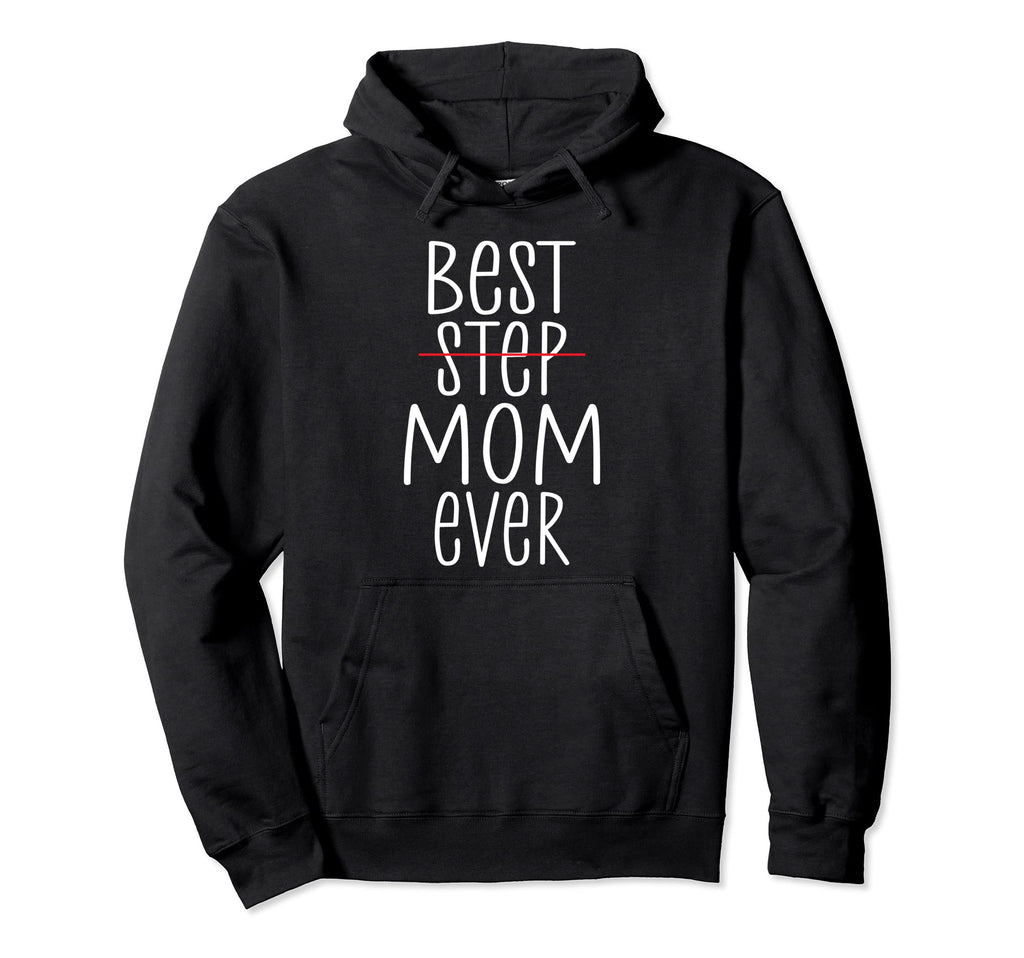 Best Step Mom Ever Family Bonus Mom Hoodie - Graphic Print Men Women - T-Shirt, Sweatshirt, Hoodie