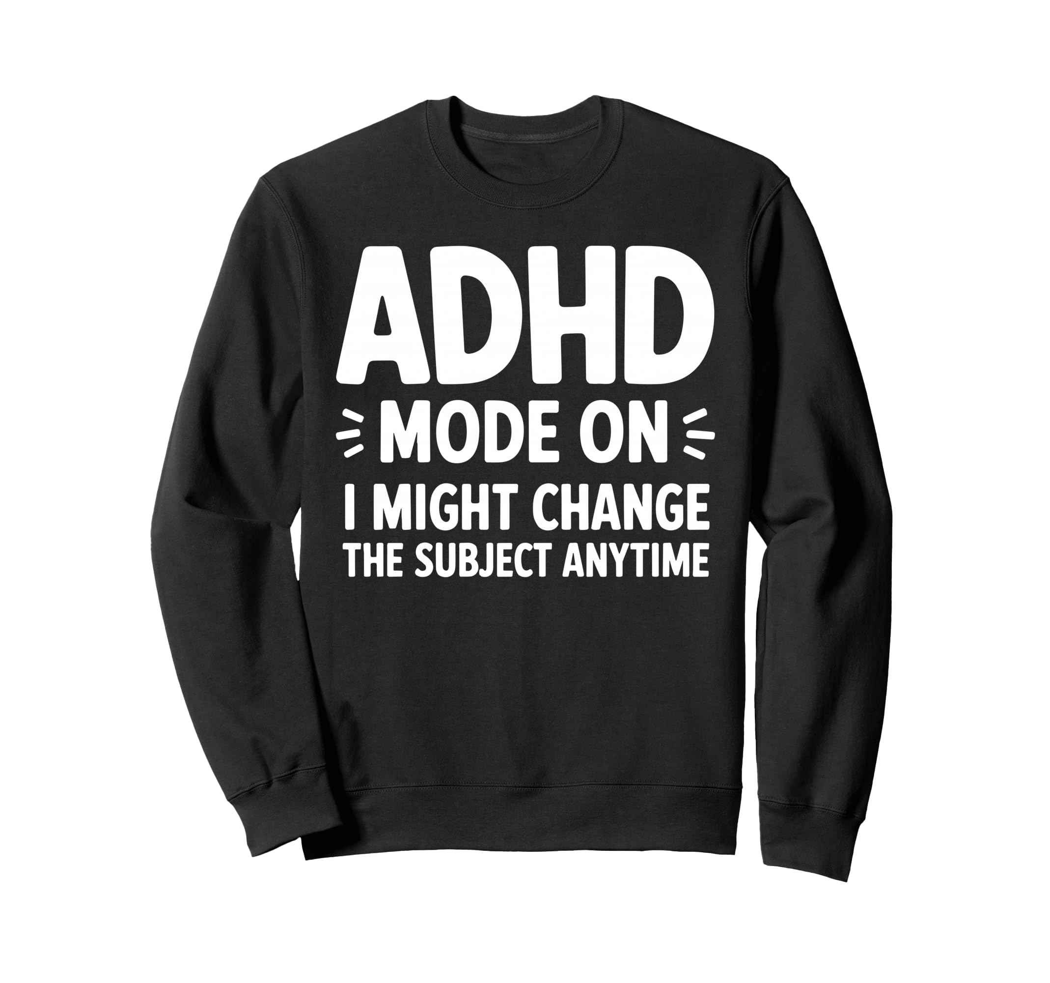 Best Adhd Awareness Sweatshirt - Fun Novelty Design for Adults - T-Shirt, Sweatshirt, Hoodie