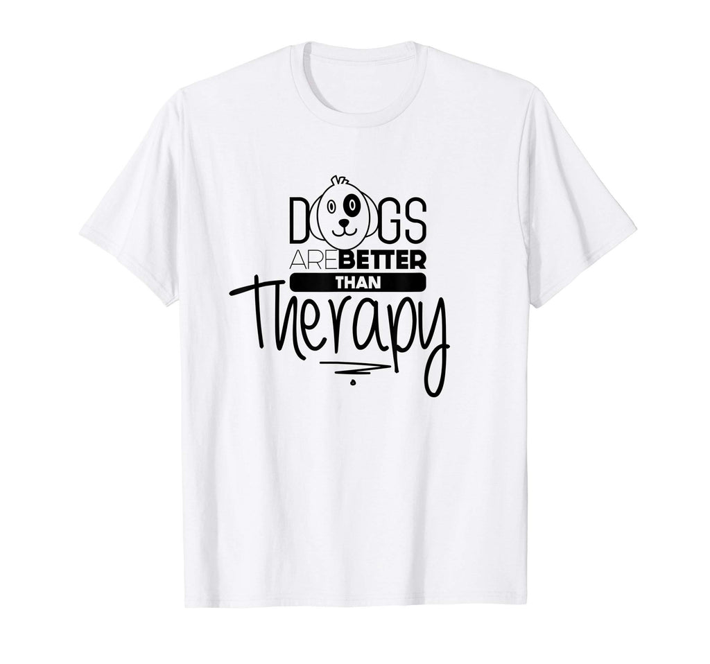 Dogs Are Better Than Therapy Gift T-Shirt - Unique Graphic for Adults - T-Shirt, Sweatshirt, Hoodie