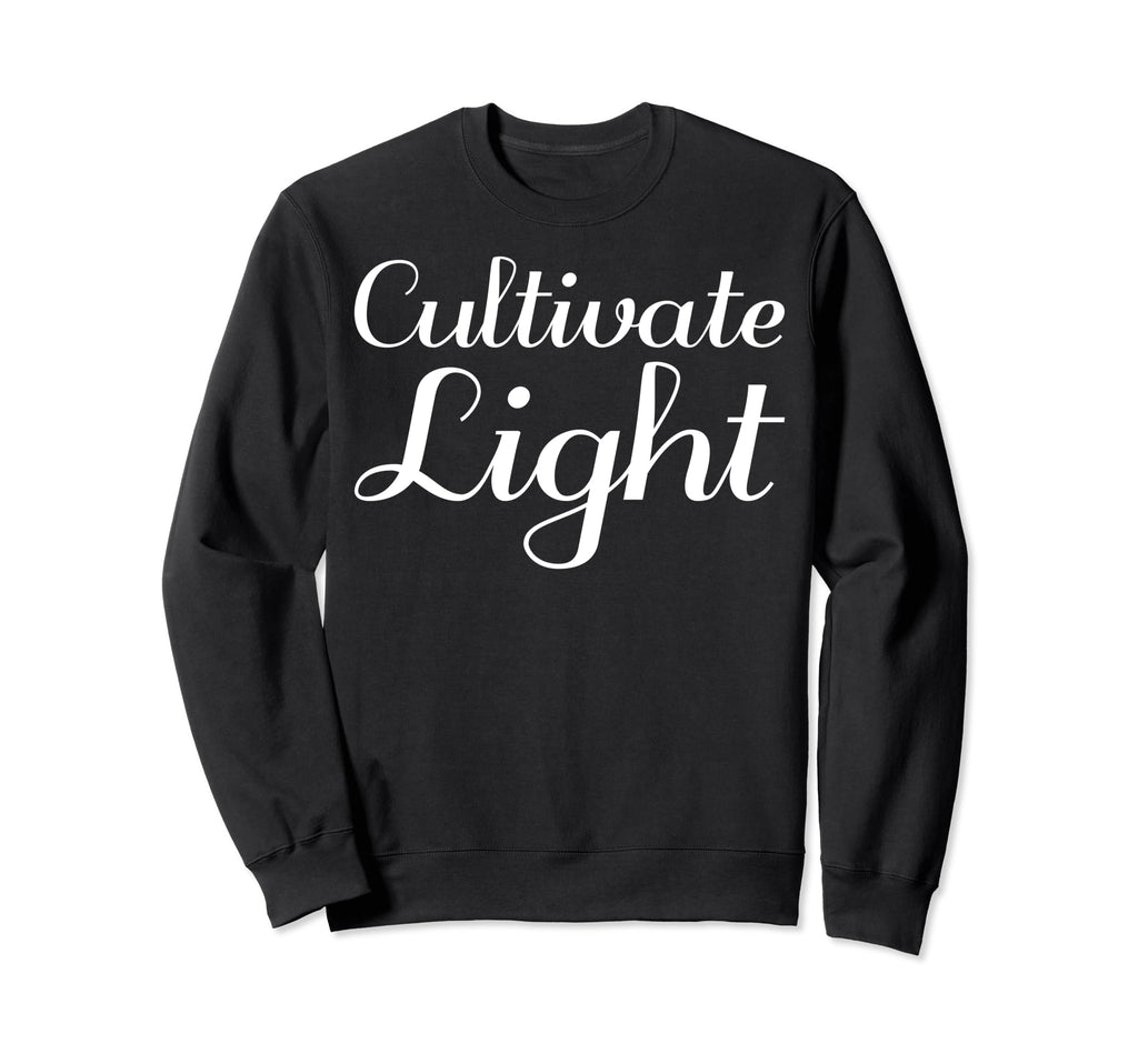 Cultivate Light Mental Health Sweatshirt - Casual Everyday Wear Men Women - T-Shirt, Sweatshirt, Hoodie