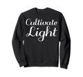 Cultivate Light Mental Health Sweatshirt - Casual Everyday Wear Men Women - T-Shirt, Sweatshirt, Hoodie
