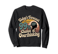 Todays Forecast 99 Chance Overthinking Sweatshirt - Trendy Graphic Unisex - T-Shirt, Sweatshirt, Hoodie