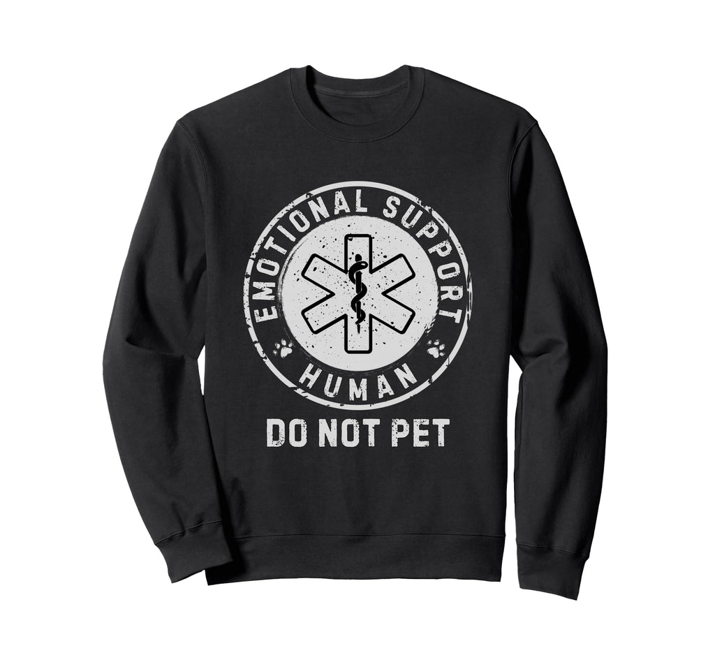 Emotional Support Human Do Not Pet Sweatshirt - Novelty Apparel for Adults - T-Shirt, Sweatshirt, Hoodie