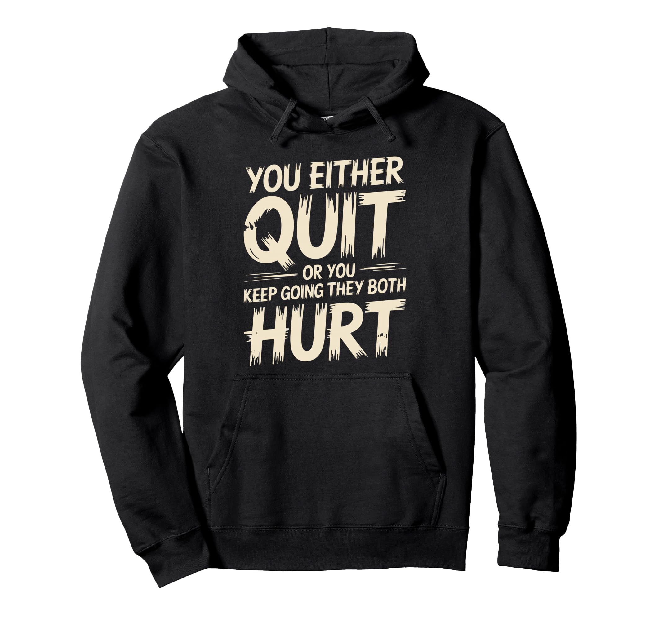 You Either Quit Or You Keep Going They Hoodie - Minimalist Print Unisex - T-Shirt, Sweatshirt, Hoodie