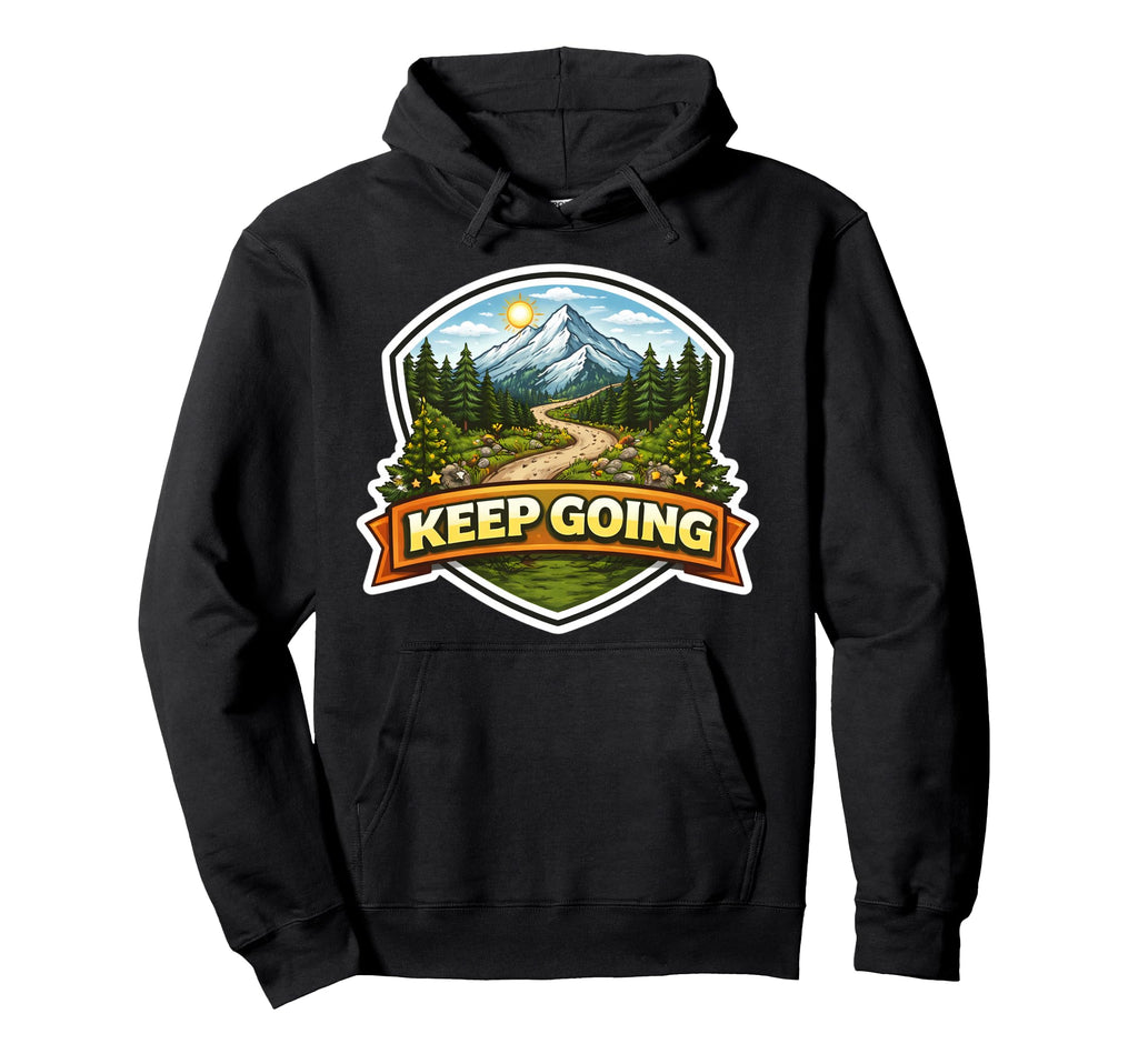Keep Going Mountain Trail Hiking Hoodie - Aesthetic Graphic for Adults - T-Shirt, Sweatshirt, Hoodie