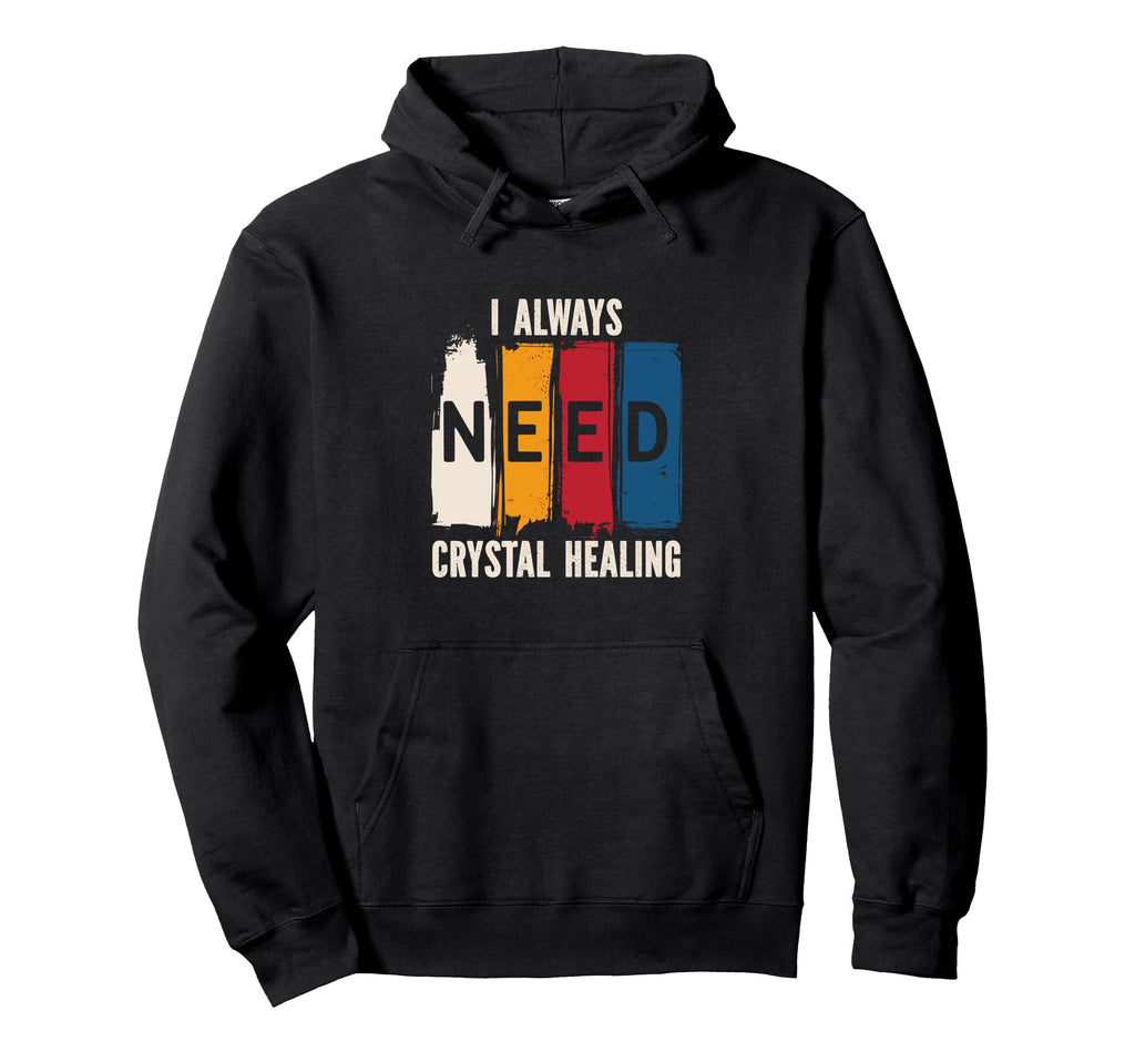 Positive Energy I Always Need Crystal Healing Hoodie - Graphic Print Unisex - T-Shirt, Sweatshirt, Hoodie