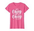 Mental Health Its Okay To Not Be Okay T-Shirt - Trendy Graphic Men Women - T-Shirt, Sweatshirt, Hoodie