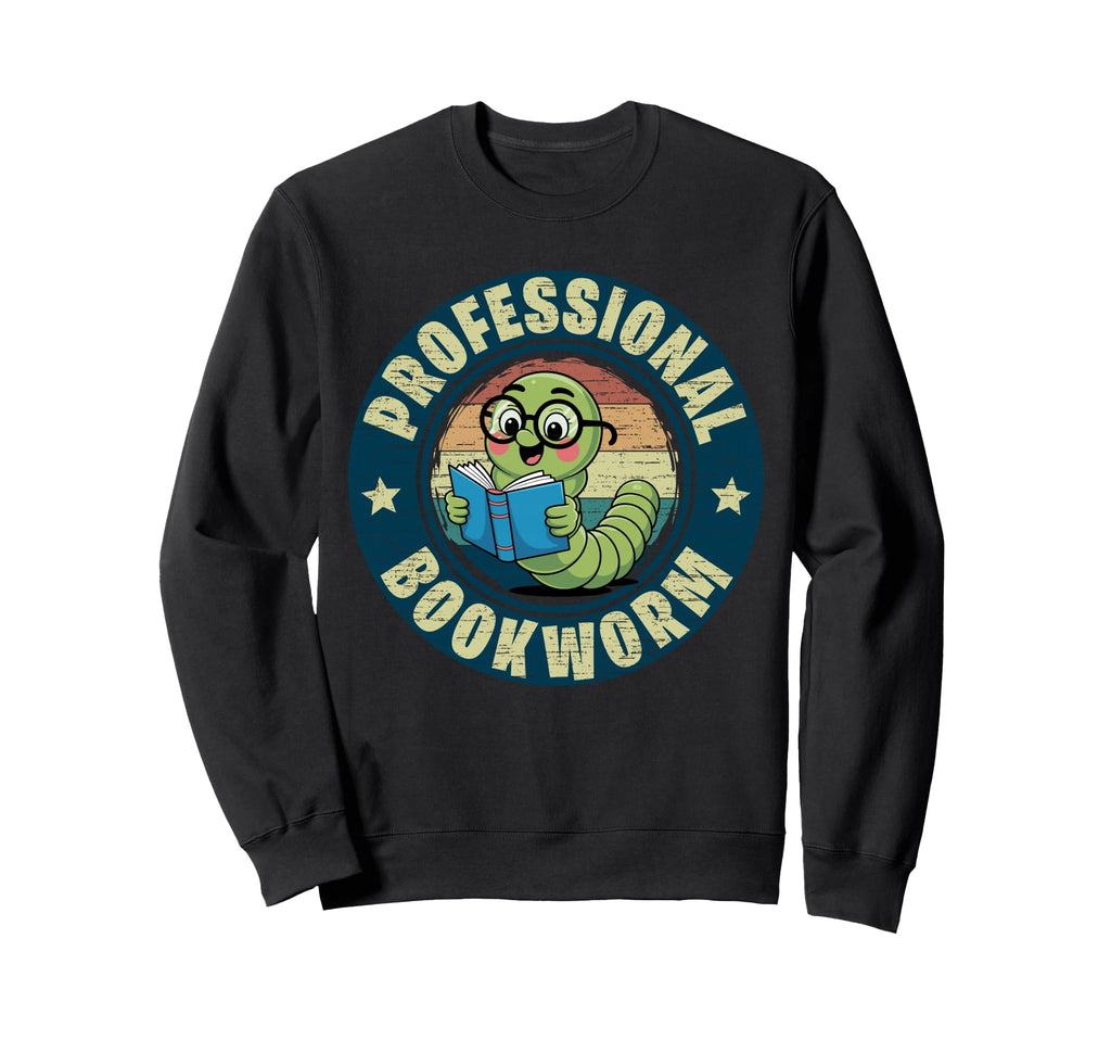 Professional Bookworm Bookish Sweatshirt - Casual Everyday Wear Unisex - T-Shirt, Sweatshirt, Hoodie