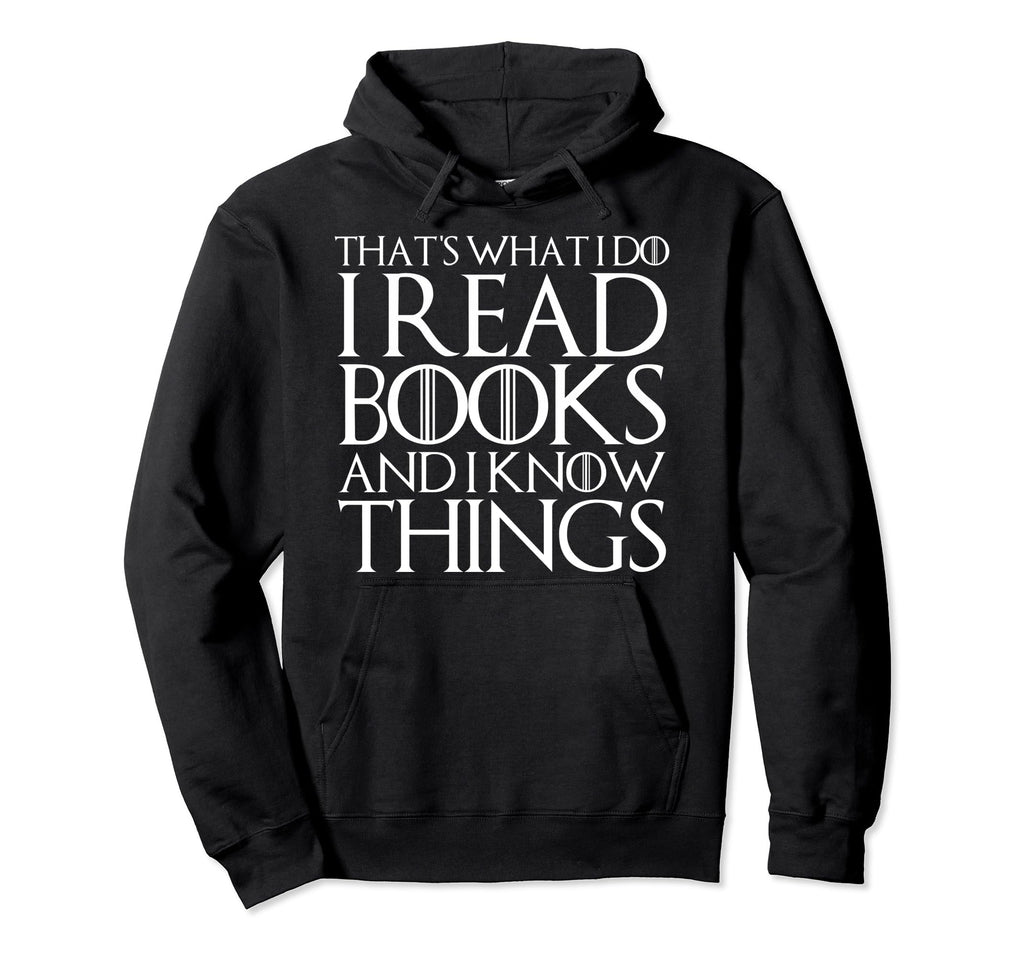 Thats What I Do I Read Books And I Hoodie - Novelty Apparel for Adults - T-Shirt, Sweatshirt, Hoodie