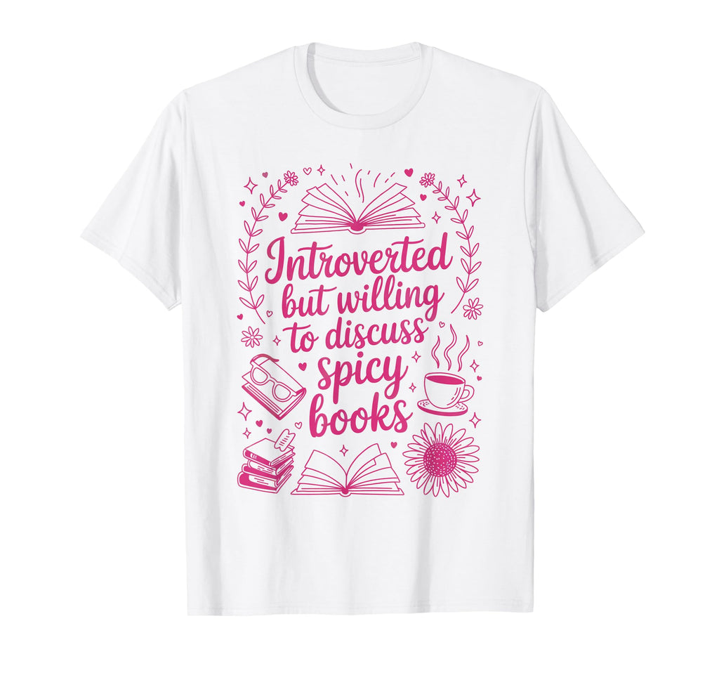 Funny Read Spicy Books Introvert Lover T-Shirt - Aesthetic Graphic Unisex - T-Shirt, Sweatshirt, Hoodie