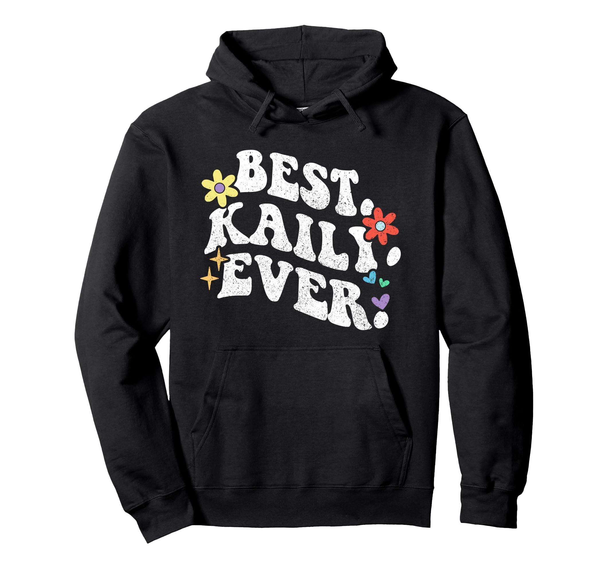 Groovy Best Kaily Ever First Name Hoodie - Fun Novelty Design for Adults - T-Shirt, Sweatshirt, Hoodie