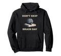 Dont Skip Brain Day Reading Book Lover Hoodie - Custom Art Print Men Women - T-Shirt, Sweatshirt, Hoodie
