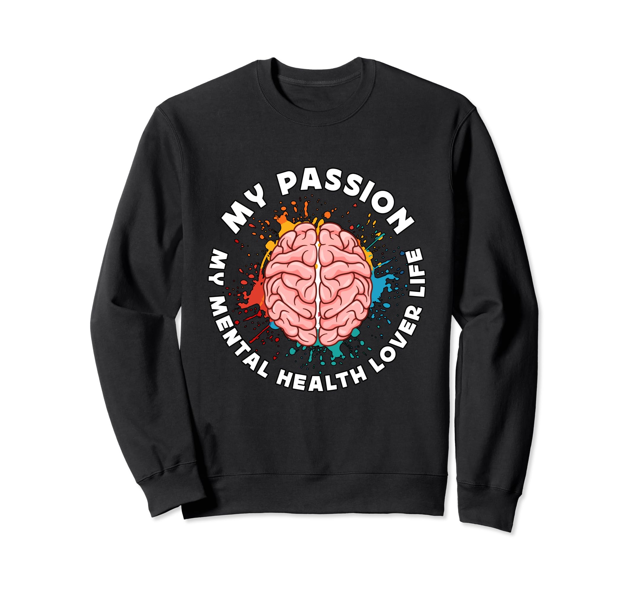 My Passion My Mental Health Care Sweatshirt - Aesthetic Graphic Unisex - T-Shirt, Sweatshirt, Hoodie