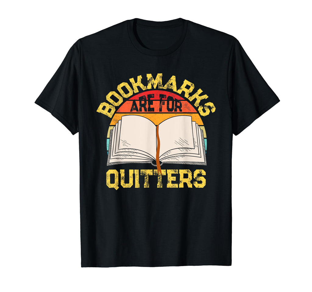 Bookmarks Are Quitters T-Shirt - Casual Everyday Wear Men Women - T-Shirt, Sweatshirt, Hoodie