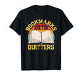 Bookmarks Are Quitters T-Shirt - Casual Everyday Wear Men Women - T-Shirt, Sweatshirt, Hoodie