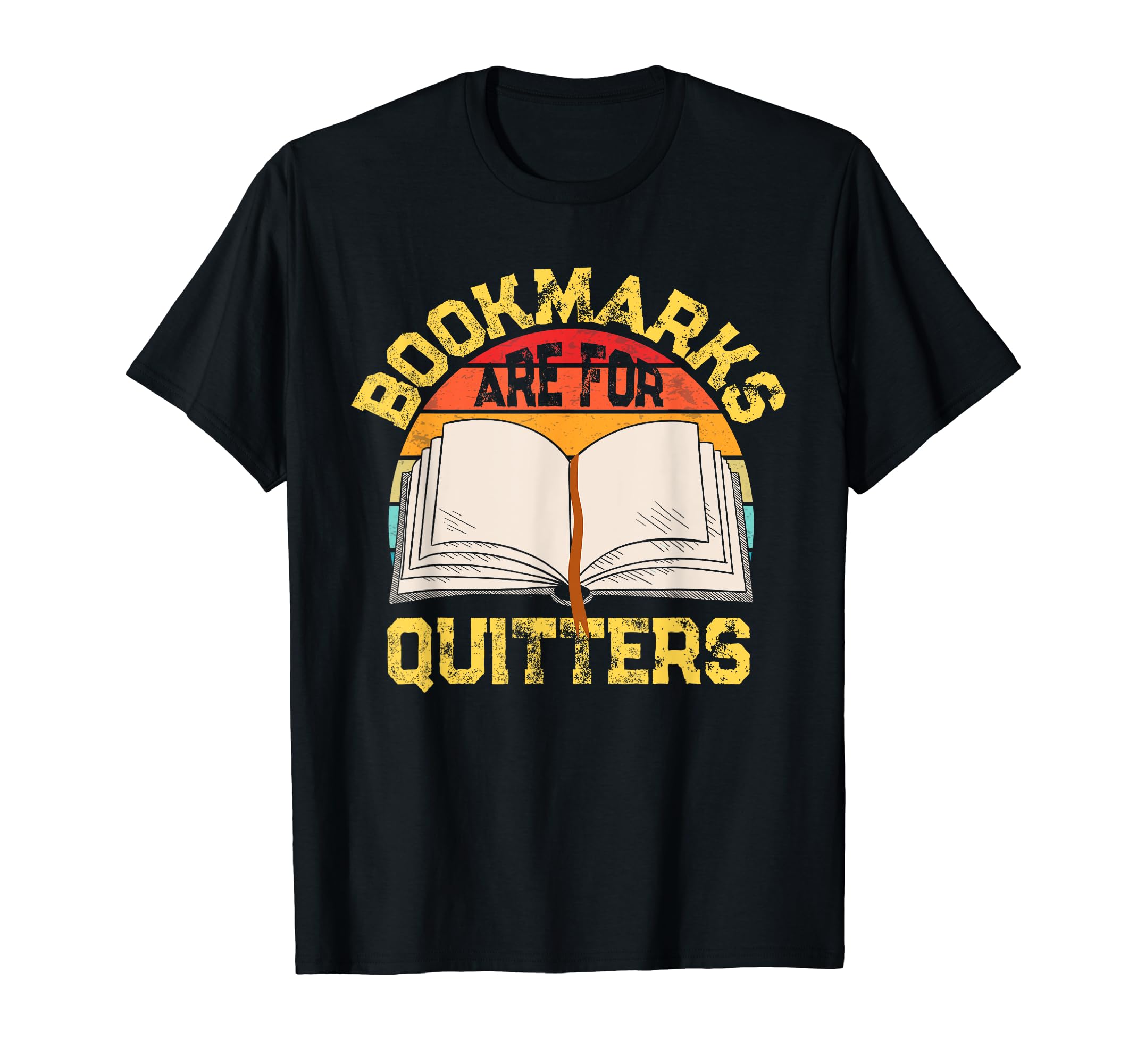 Bookmarks Are Quitters T-Shirt - Casual Everyday Wear Men Women - T-Shirt, Sweatshirt, Hoodie