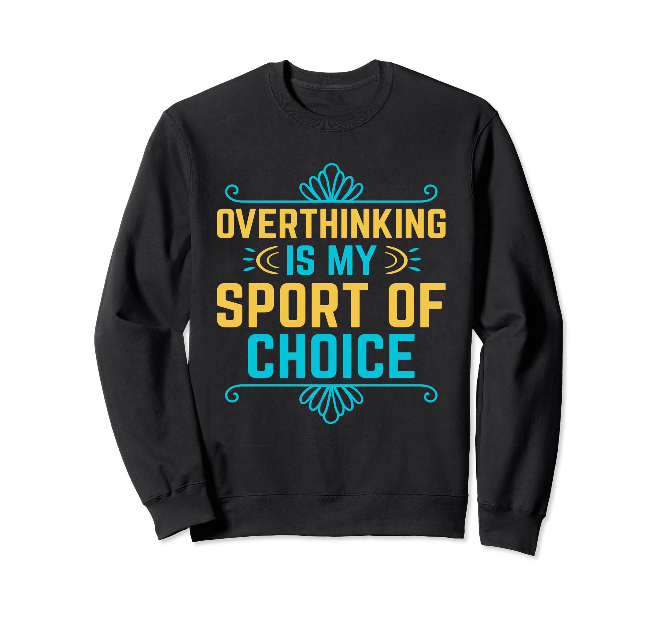 Overthinking Overthinker Funny Sweatshirt - Fun Novelty Design for Adults - T-Shirt, Sweatshirt, Hoodie