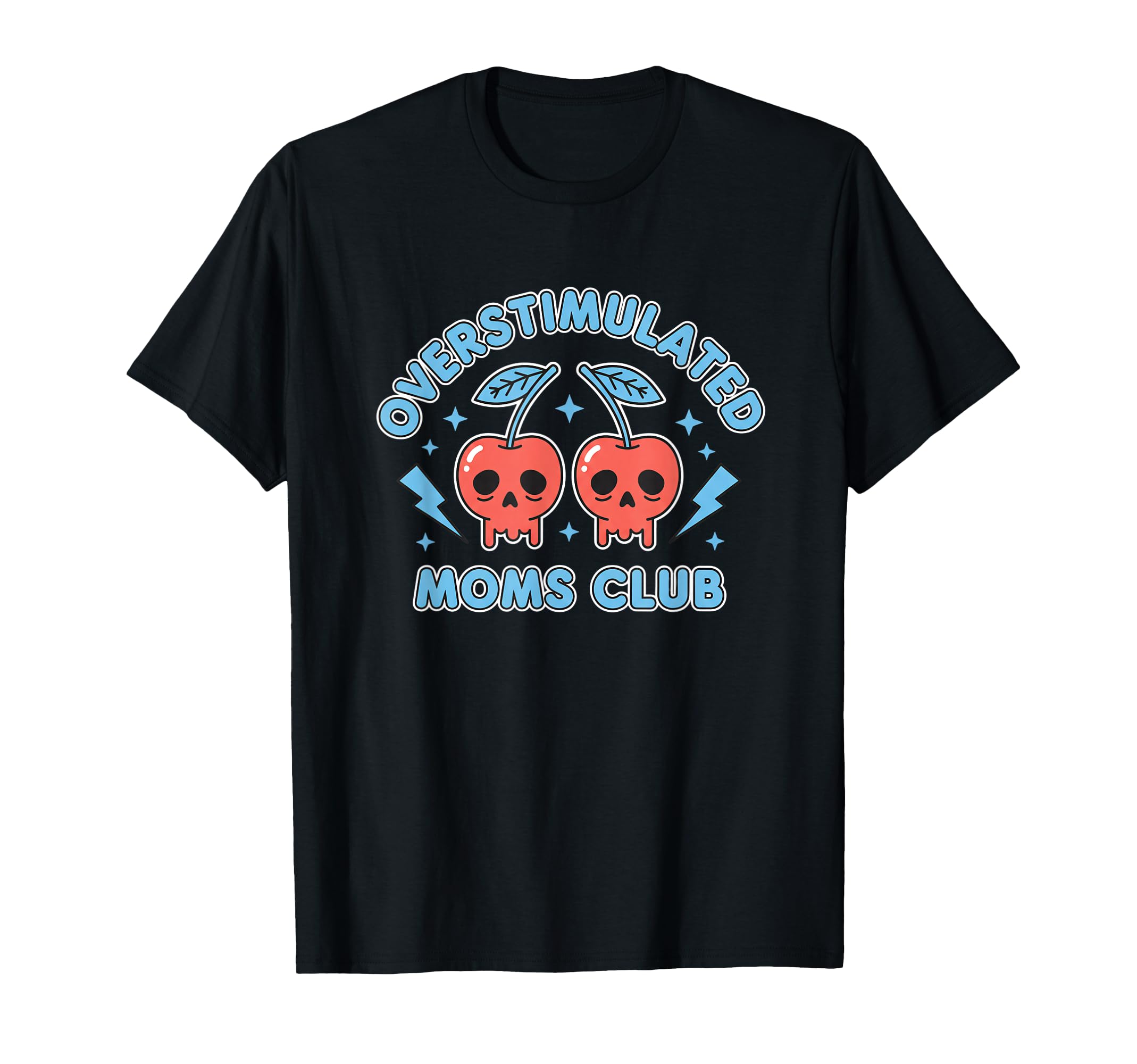Overstimulated Moms Club Funny T-Shirt - Casual Everyday Wear for Adults - T-Shirt, Sweatshirt, Hoodie