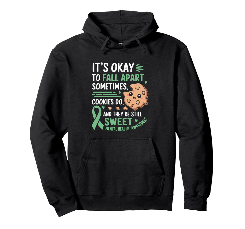 Funny Cookie Mental Health Awareness Hoodie - Graphic Print Men Women - T-Shirt, Sweatshirt, Hoodie