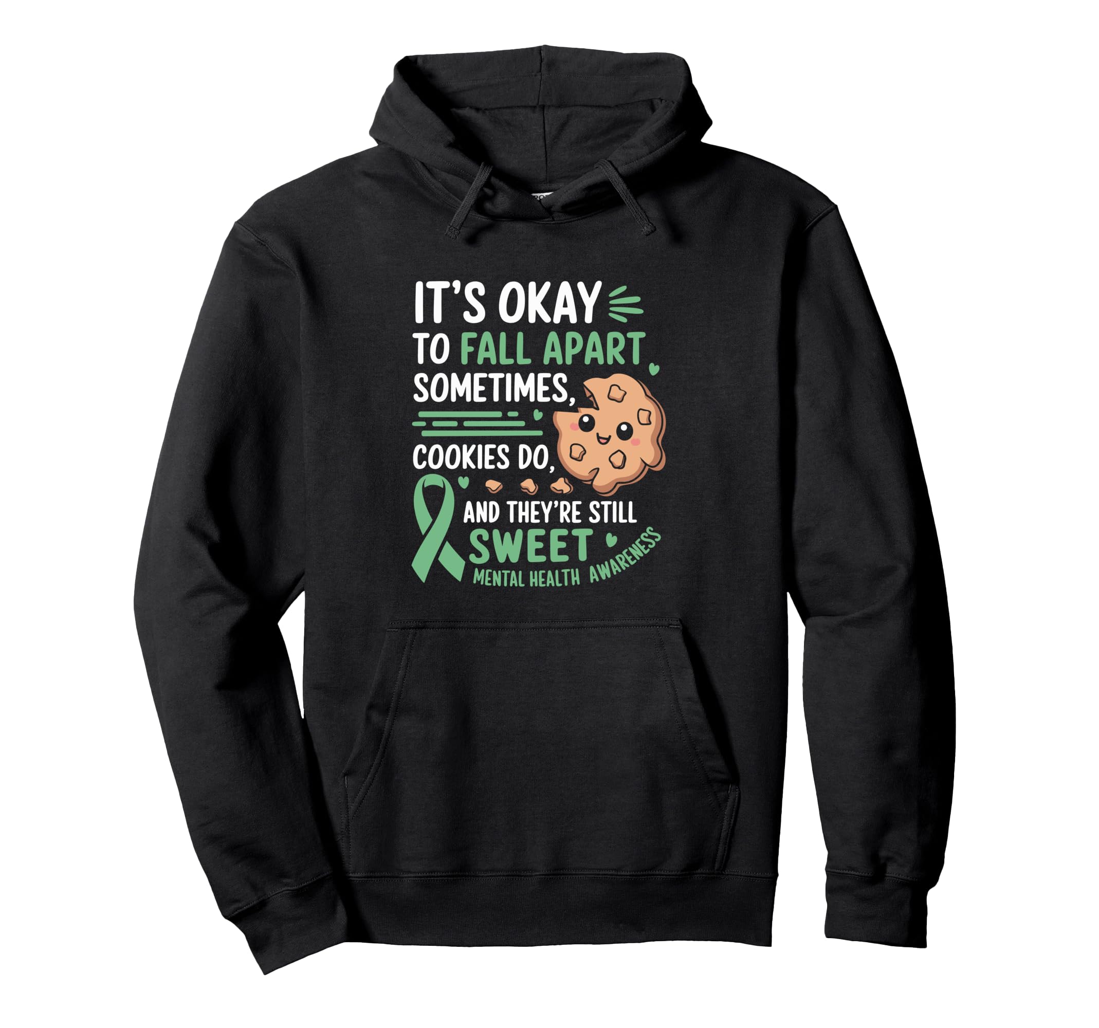 Funny Cookie Mental Health Awareness Hoodie - Graphic Print Men Women - T-Shirt, Sweatshirt, Hoodie