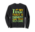Funny My Toxic Trait Is Thinking Sweatshirt - Trendy Graphic for Adults - T-Shirt, Sweatshirt, Hoodie